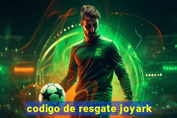 codigo de resgate joyark